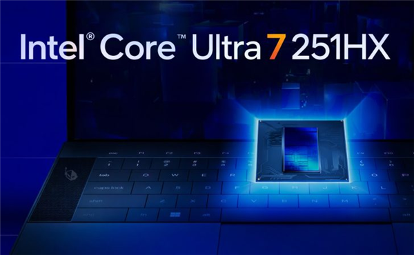 少6个核还赢了!酷睿Ultra 7 251HX跑分曝光:50W功耗干翻酷睿i9 14900HX